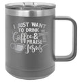 Coffee and Praise Jesus Tumbler – 15 oz