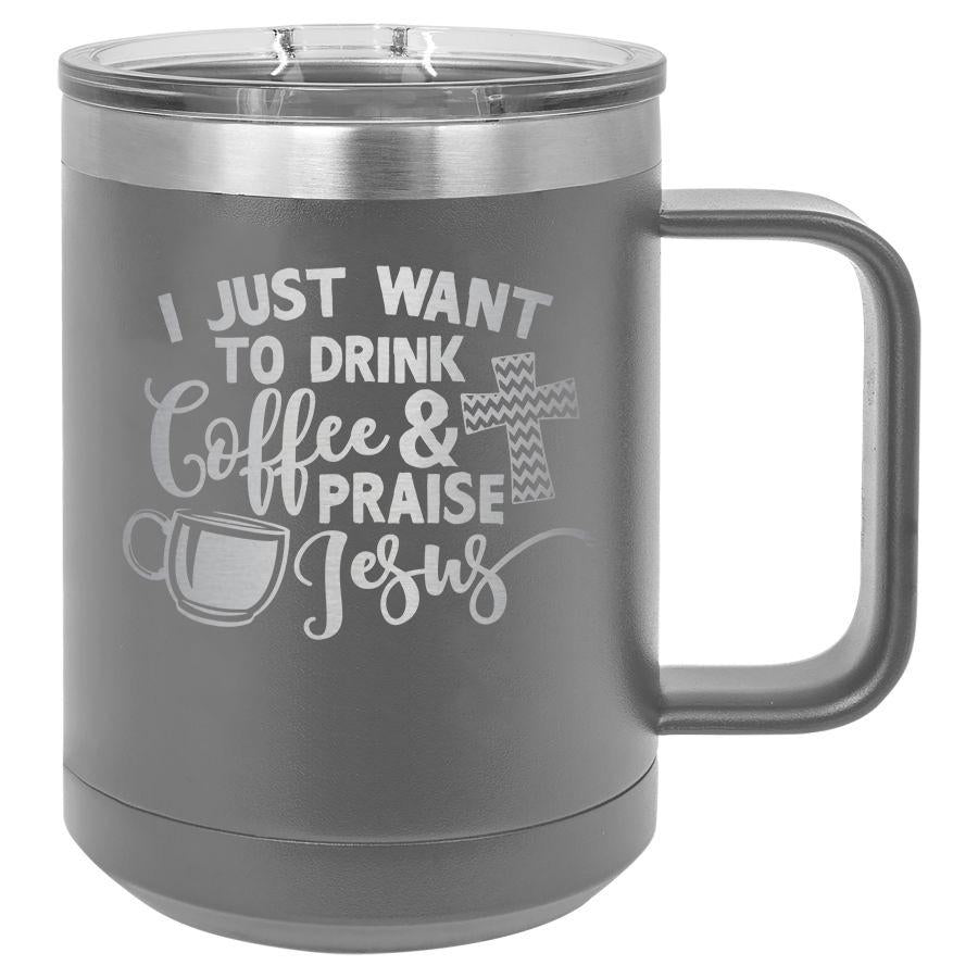 Coffee and Praise Jesus Tumbler – 15 oz